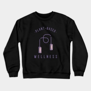 Plant Based Wellness Crewneck Sweatshirt